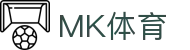 MK体育中国官方网站 - 专业体育赛事平台